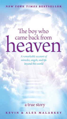 The Boy Who Came Back* from Heaven*: A True* Story by Kevin and Alex* Malarkey